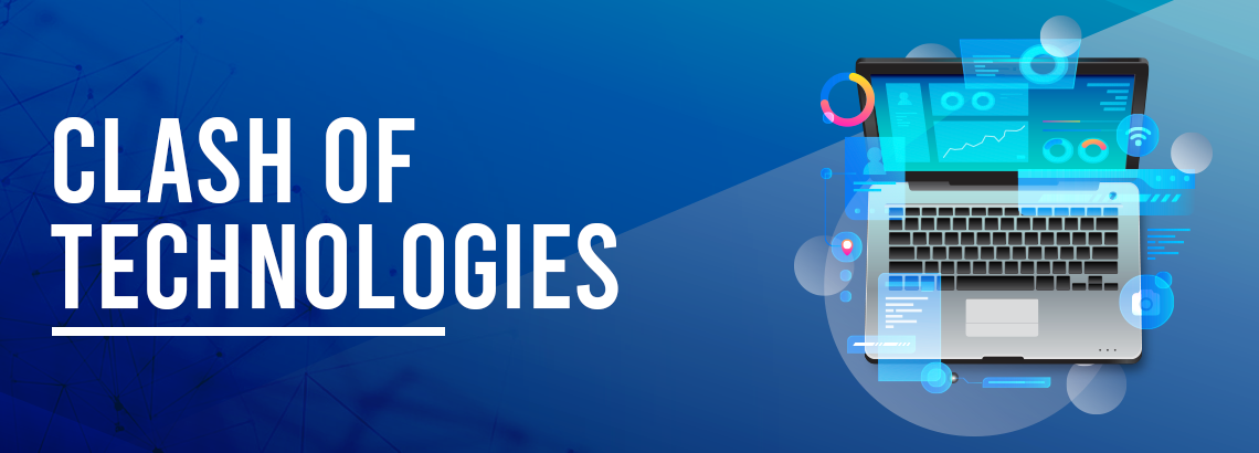 Clash of Technologies